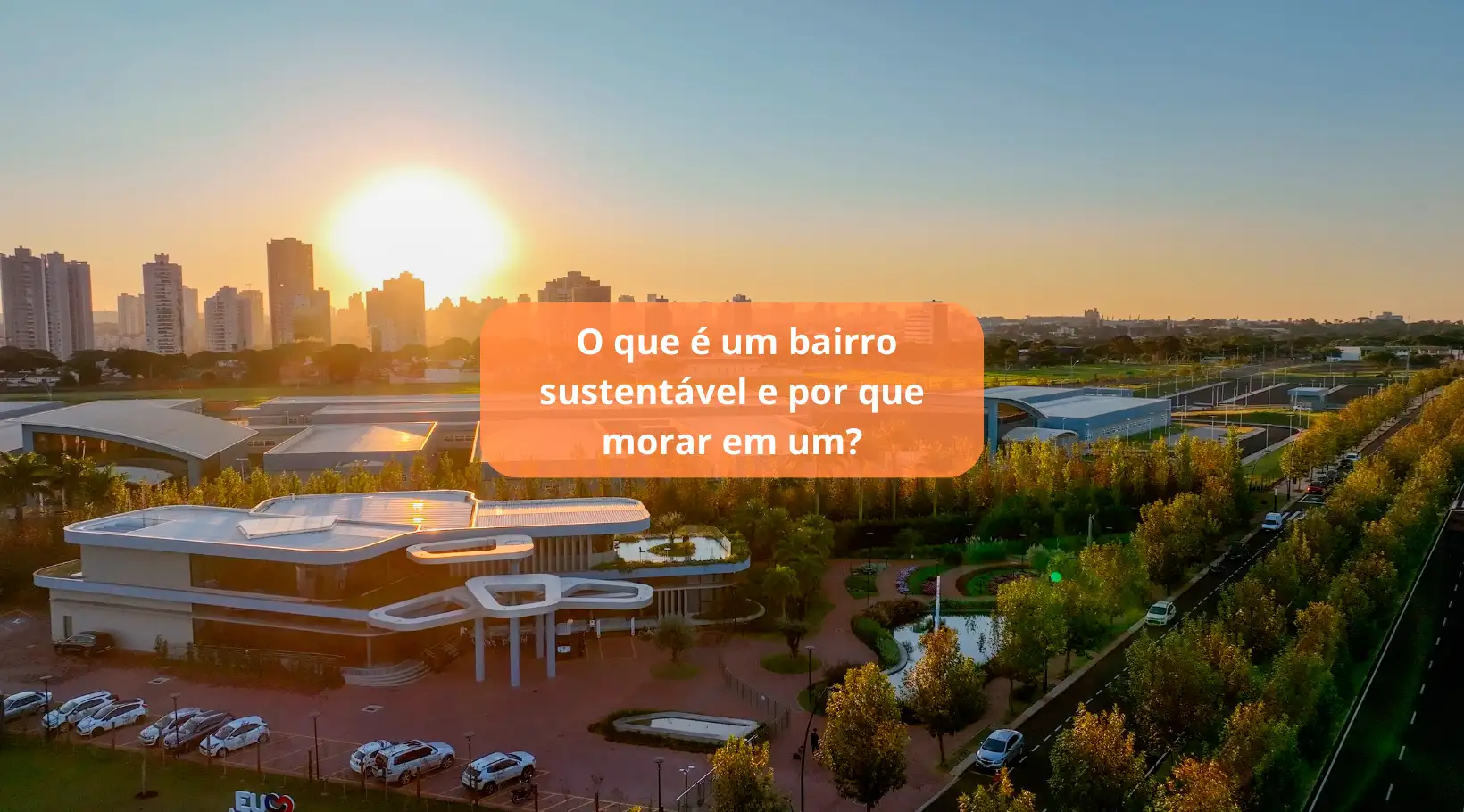 Foto de capa de O que é um bairro sustentável e por que morar em um?