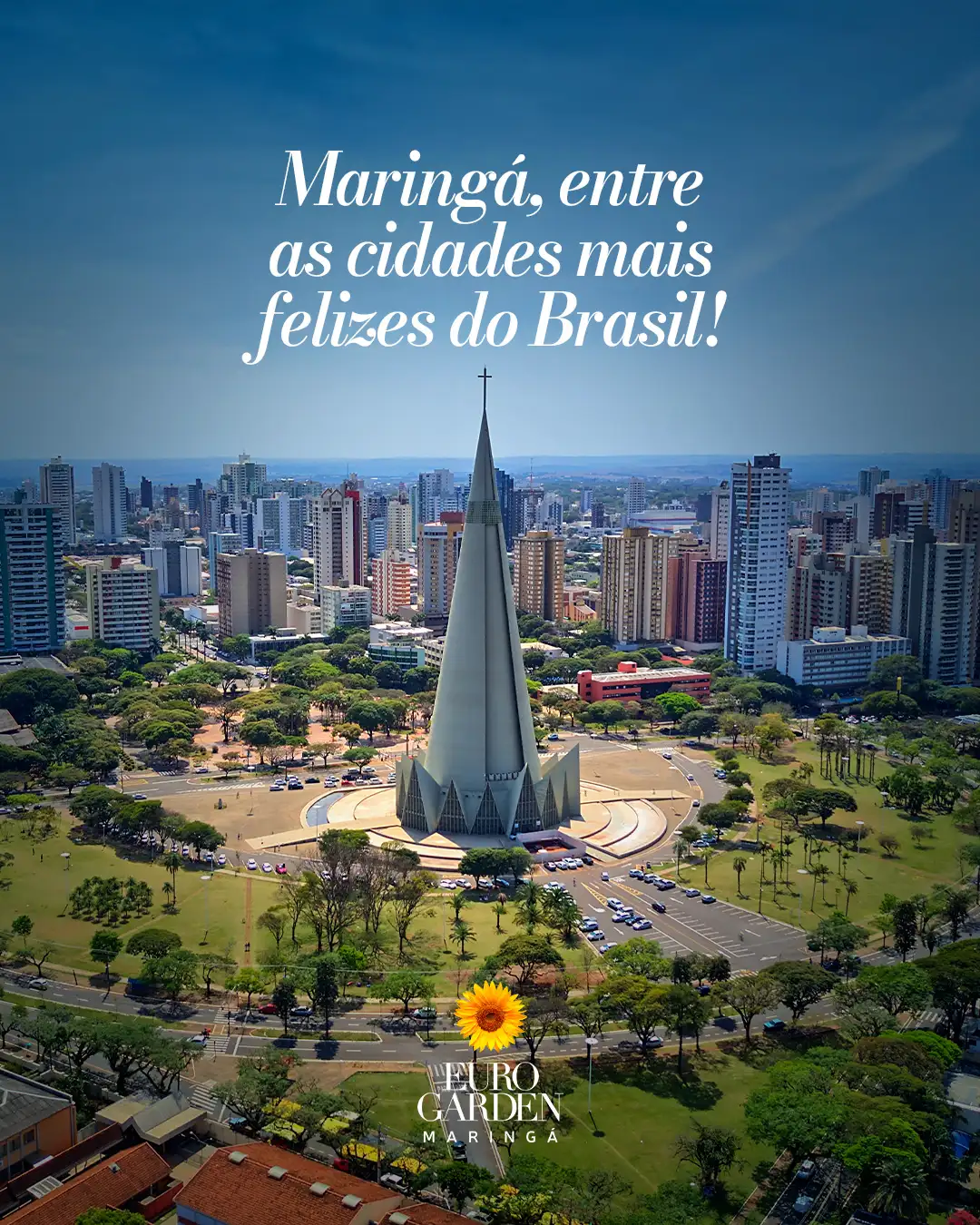 Foto de capa de Maringá, a quinta cidade mais feliz do Brasil — e o reflexo dessa felicidade no Eurogarden.