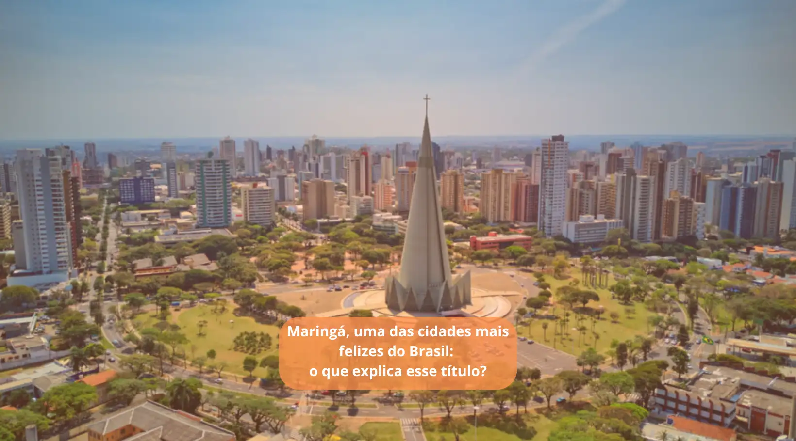 Foto de capa de Maringá, uma das cidades mais felizes do Brasil: o que explica esse título?